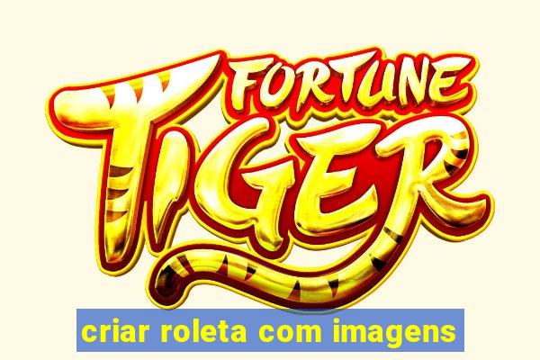 criar roleta com imagens